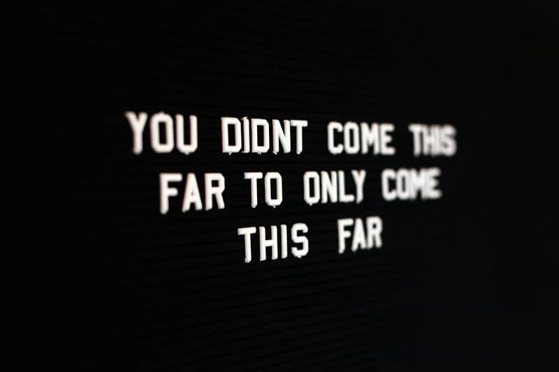 You didn't come this far to only come this far You didn't come this far to only come this far