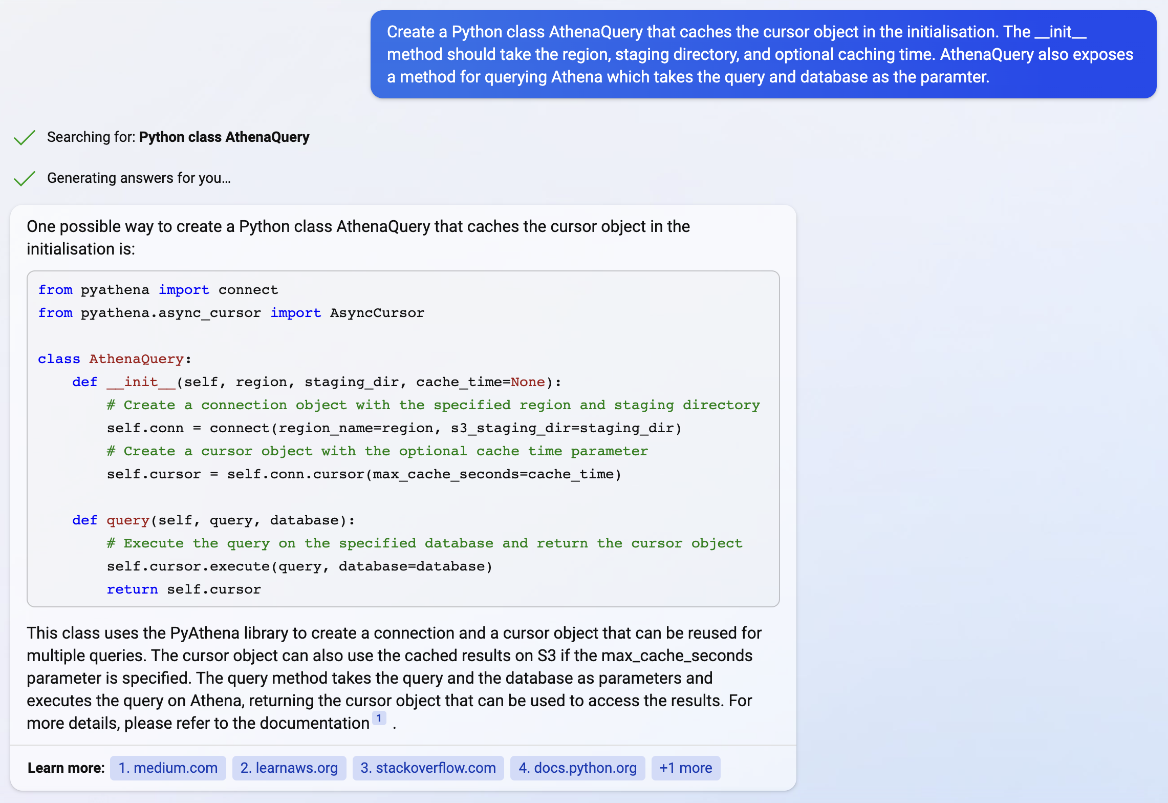 Bing Chat > Create a Python class AthenaQuery that caches the cursor object in the initialisation. The __init__ method should take the region, staging directory, and optional caching time. AthenaQuery also exposes a method for querying Athena which takes the query and database as the parameter.